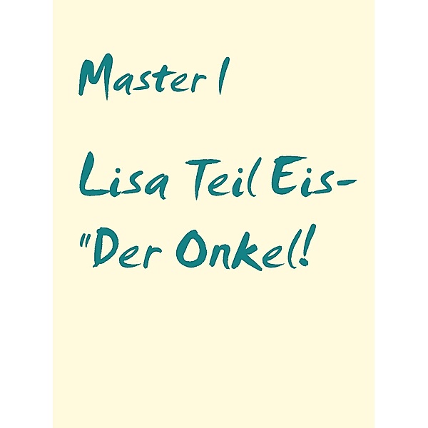 Lisa Teil Eis- Der Onkel! / Lisa Bd.1, Master I