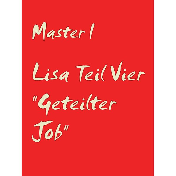 Lisa Teil Vier Geteilter Job, Master I