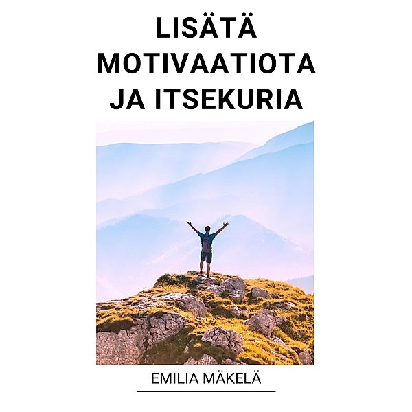 Lisätä Motivaatiota ja Itsekuria, Emilia Mäkelä