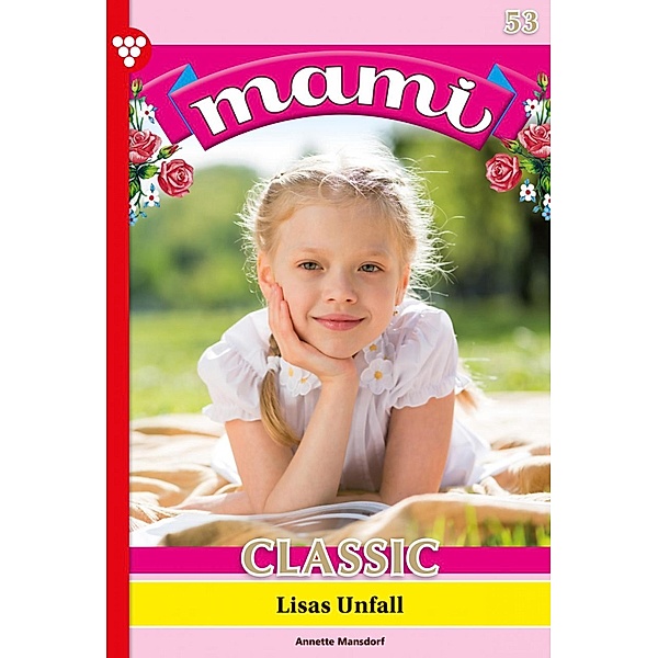 Lisas Unfall / Mami Classic Bd.53, Annette Mansdorf