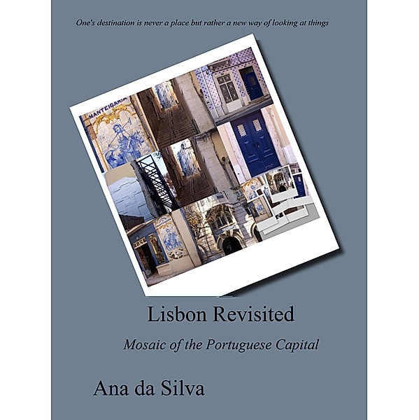 Lisbon Revisited - Inspiring Mosaic of the Portuguese Capital, Ana Da Silva