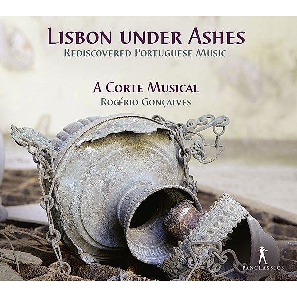 Lisbon Under Ashes-Rediscovered Portuguese Music, Hernandez, Borciani, Issa, Goncalves, A Corte Musical