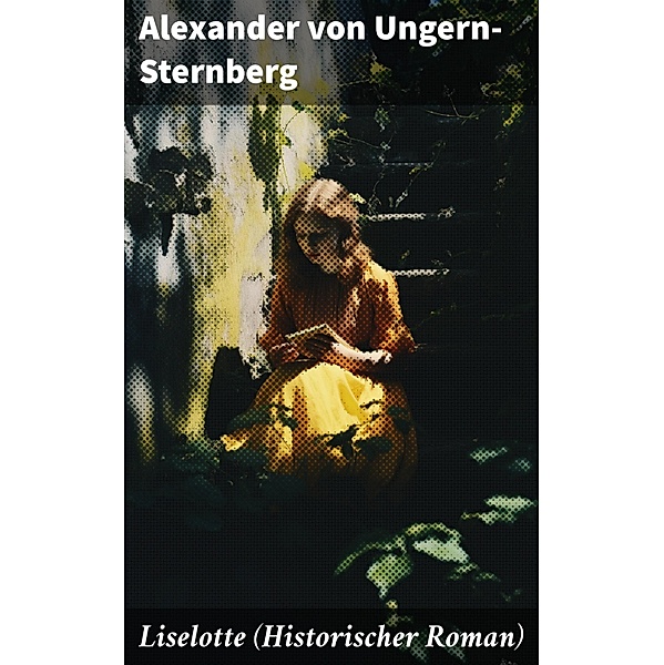 Liselotte (Historischer Roman), Alexander von Ungern-Sternberg