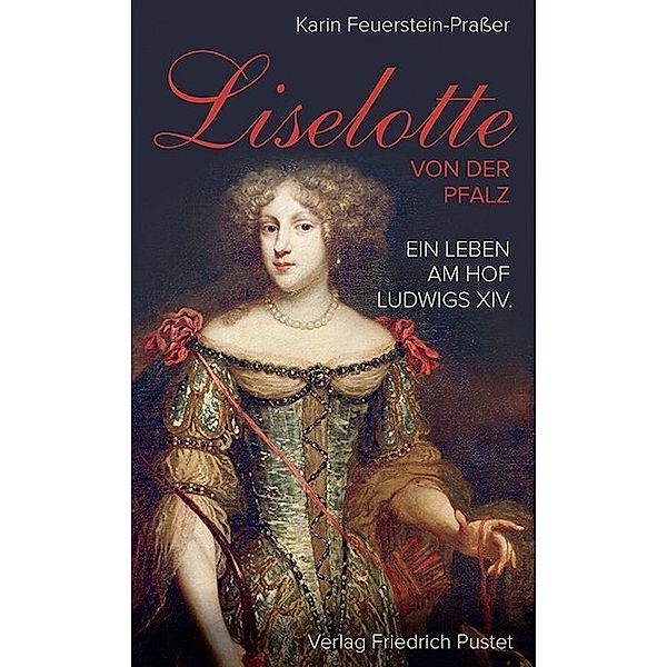 Liselotte von der Pfalz, Karin Feuerstein-Praßer
