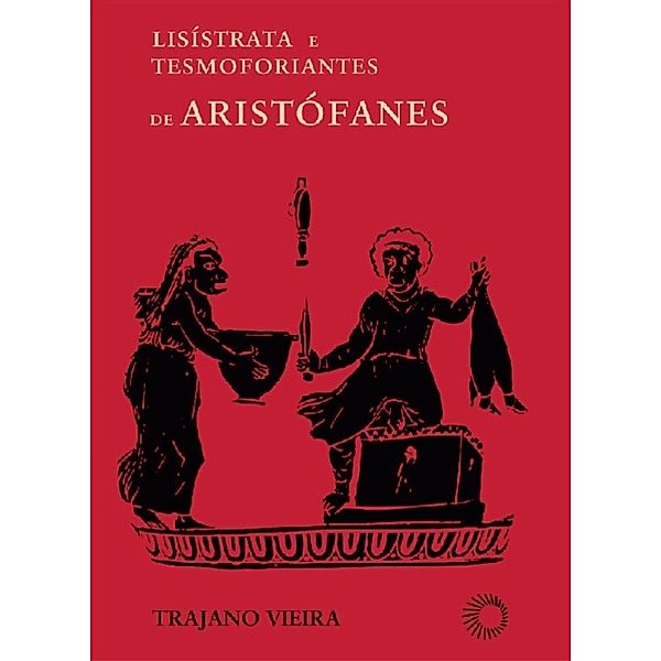 Lisístrata e Tesmoforiantes de Aristófanes / Signos, Trajano Vieira