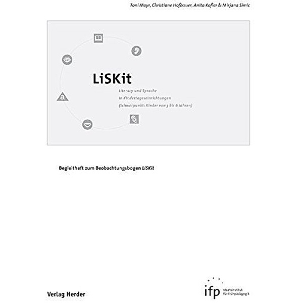 LiSKit, Literacy und Sprache in Kindertageseinrichtungen, SET (Begleitheft und 5 Bögen), Toni Mayr, Christiane Hofbauer, Anita Kofler