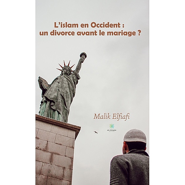 L'islam en Occident : un divorce avant le mariage ?, Malik Elfiafi