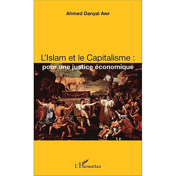 L'Islam et le Capitalisme : pour une justice economique, Arif Ahmed Danyal Arif