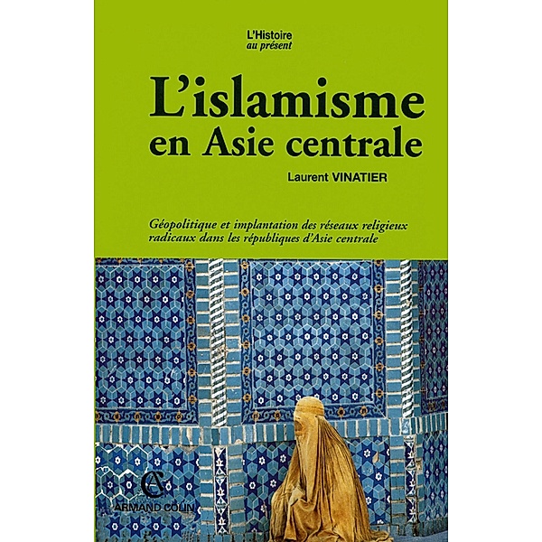 L'islamisme en Asie centrale / Hors Collection, Laurent Vinatier