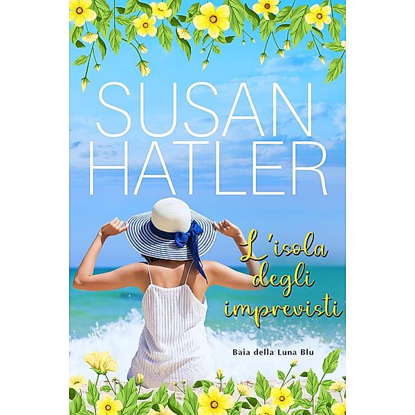 L'isola degli imprevisti (Baia della Luna Blu, #6) / Baia della Luna Blu, Susan Hatler