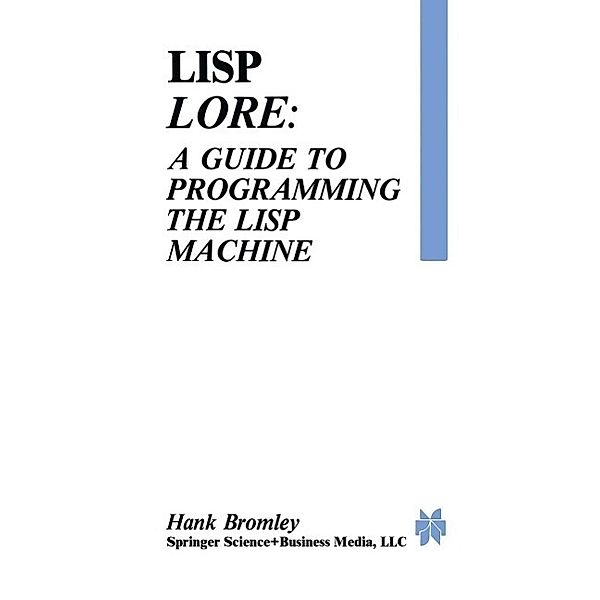 Lisp Lore: A Guide to Programming the Lisp Machine, H. Bromley
