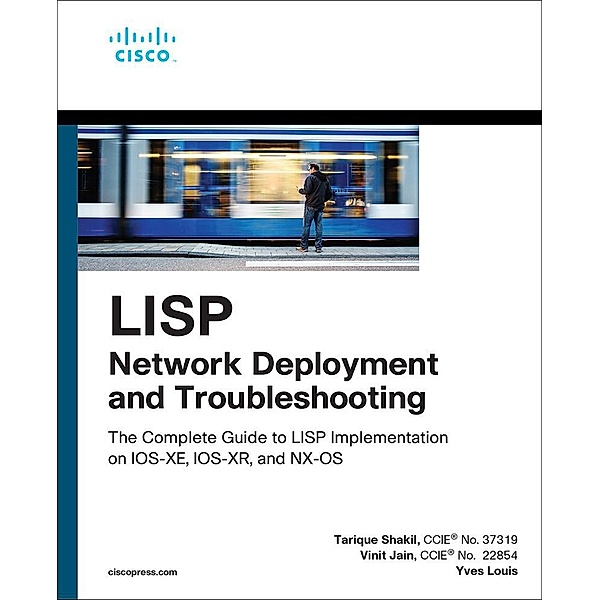 LISP Network Deployment and Troubleshooting, Tarique Shakil, Vinit Jain, Yves Louis