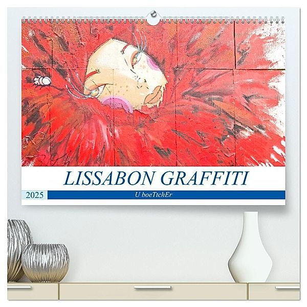 LISSABON GRAFFITI (hochwertiger Premium Wandkalender 2025 DIN A2 quer), Kunstdruck in Hochglanz, Calvendo, U boeTtchEr