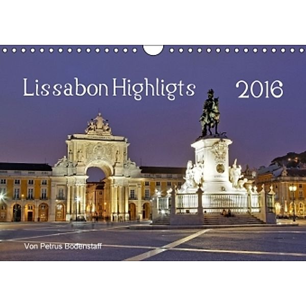 Lissabon Highlights von Petrus Bodenstaff (Wandkalender 2016 DIN A4 quer), Petrus Bodenstaff