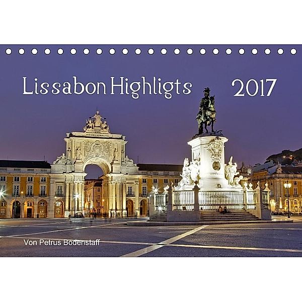 Lissabon Highlights von Petrus Bodenstaff (Tischkalender 2017 DIN A5 quer), Petrus Bodenstaff