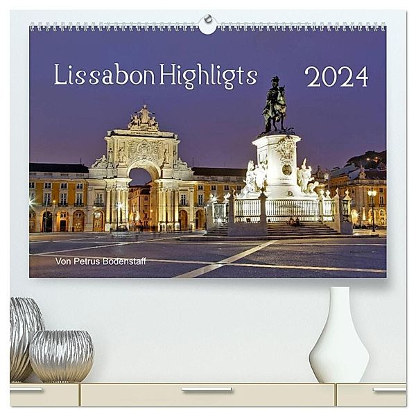 Lissabon Highlights von Petrus Bodenstaff (hochwertiger Premium Wandkalender 2024 DIN A2 quer), Kunstdruck in Hochglanz, Petrus Bodenstaff