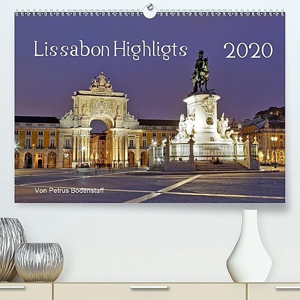 Lissabon Highlights von Petrus Bodenstaff (Premium-Kalender 2020 DIN A2 quer), Petrus Bodenstaff