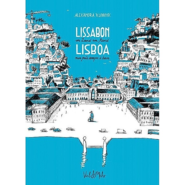 Lissabon - im Land am Rand. Lisboa - num país sempre à beira, Alexandra Klobouk