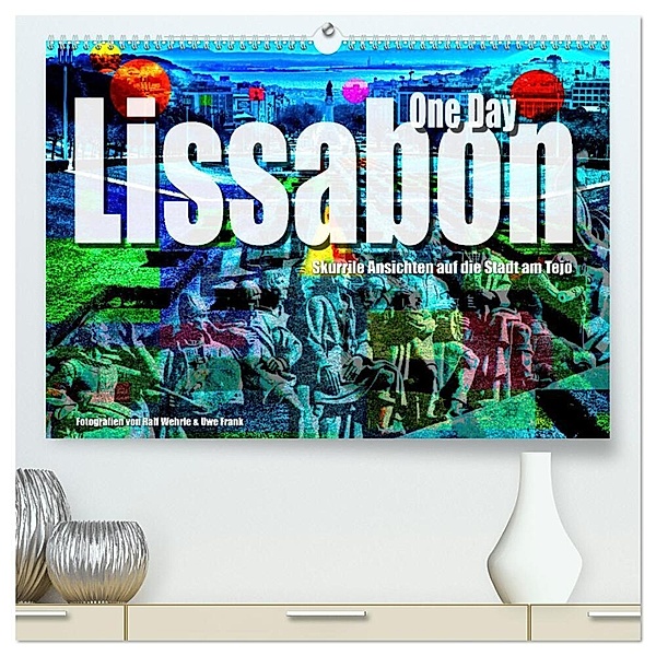 Lissabon One Day (hochwertiger Premium Wandkalender 2024 DIN A2 quer), Kunstdruck in Hochglanz, Ralf Wehrle & Uwe Frank (Black&White Fotodesign)