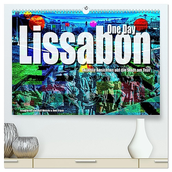 Lissabon One Day (hochwertiger Premium Wandkalender 2025 DIN A2 quer), Kunstdruck in Hochglanz, Calvendo, Ralf Wehrle & Uwe Frank (Black&White Fotodesign)