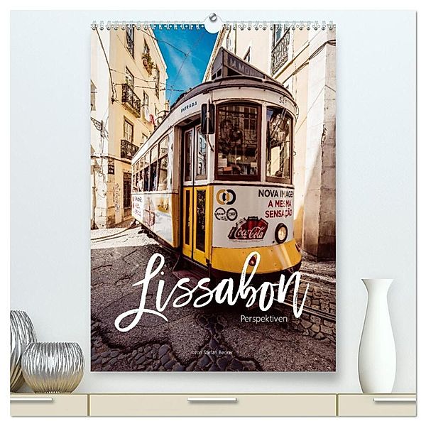 Lissabon Perspektiven (hochwertiger Premium Wandkalender 2024 DIN A2 hoch), Kunstdruck in Hochglanz, Stefan Becker