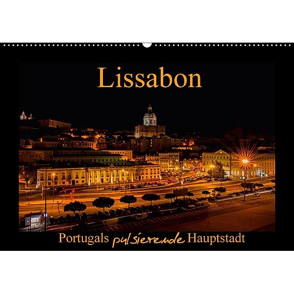 Lissabon - Portugals pulsierende Hauptstadt (Wandkalender 2018 DIN A2 quer), Tanja Riedel