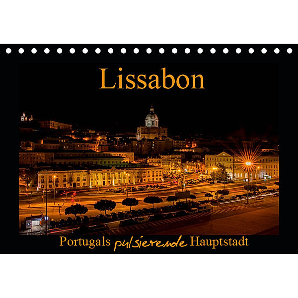 Lissabon - Portugals pulsierende Hauptstadt (Tischkalender 2019 DIN A5 quer), Tanja Riedel