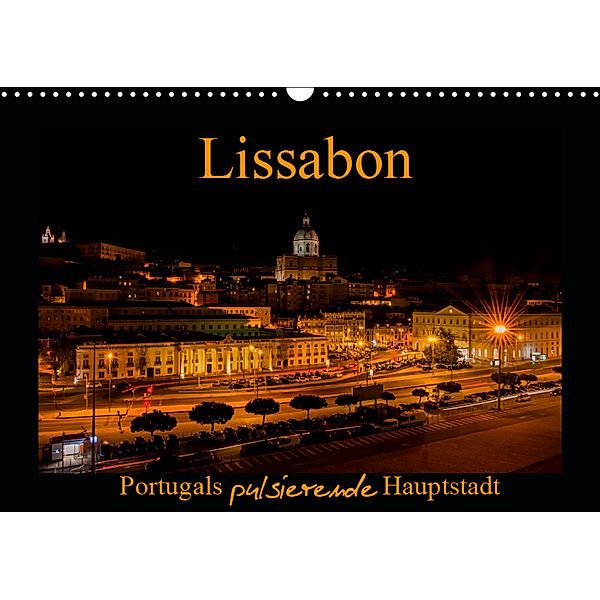 Lissabon - Portugals pulsierende Hauptstadt (Wandkalender 2019 DIN A3 quer), Tanja Riedel