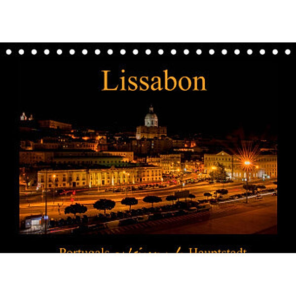 Lissabon - Portugals pulsierende Hauptstadt (Tischkalender 2022 DIN A5 quer), Tanja Riedel