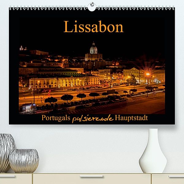 Lissabon - Portugals pulsierende Hauptstadt (Premium-Kalender 2020 DIN A2 quer), Tanja Riedel