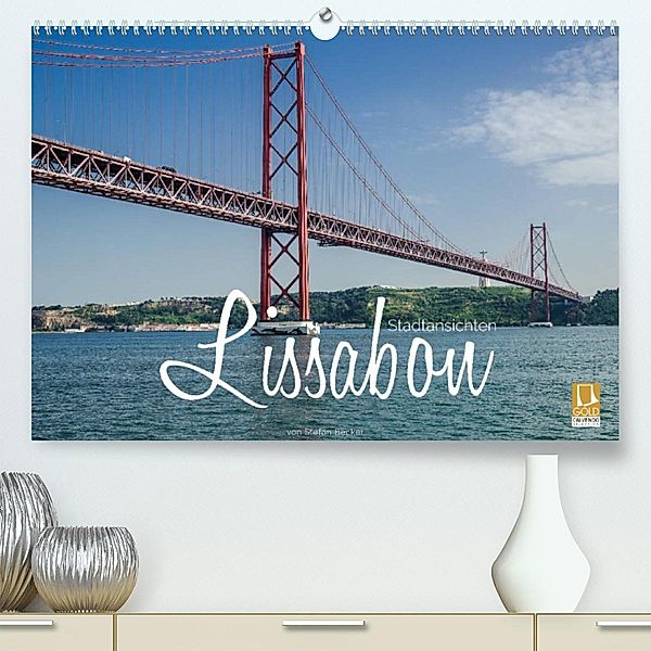 Lissabon Stadtansichten (Premium, hochwertiger DIN A2 Wandkalender 2023, Kunstdruck in Hochglanz), Stefan Becker