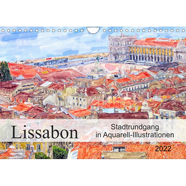 Lissabon - Stadtrundgang in Aquarell-Illustrationen (Wandkalender 2022 DIN A4 quer), Anja Frost