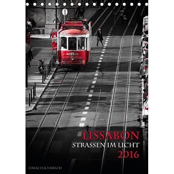 Lissabon Straßen im Licht (Tischkalender 2016 DIN A5 hoch), Robert Urbach