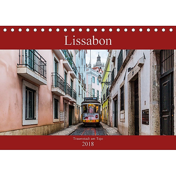 Lissabon - Traumstadt am Tejo (Tischkalender 2018 DIN A5 quer), Sebastian Rost