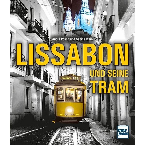 Lissabon und seine Tram, André Poling, Sabine Weiß