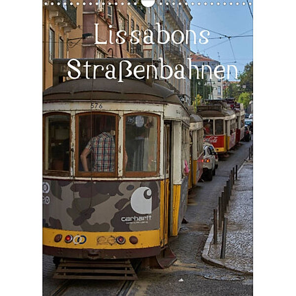 Lissabons Straßenbahnen (Wandkalender 2022 DIN A3 hoch), Mark Bangert