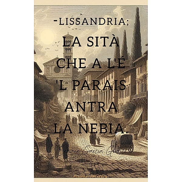 Lissandria; la sità che a l'é 'l parais antra la nebia., Enrique García Guasco