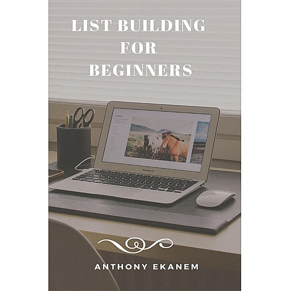 List Building for Beginners, Anthony Ekanem
