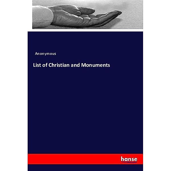 List of Christian and Monuments, Anonym