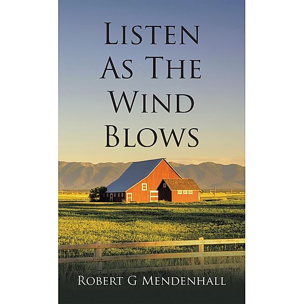 Listen as the Wind Blows, Robert G Mendenhall