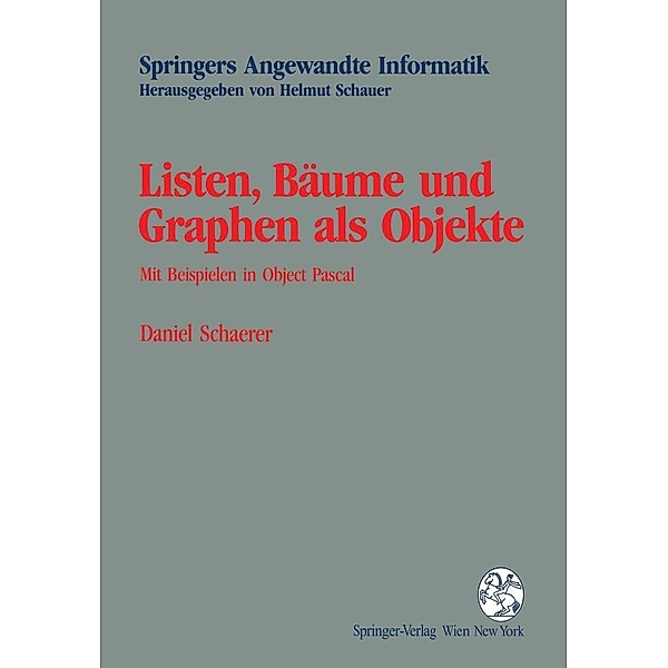 Listen, Bäume und Graphen als Objekte / Springers Angewandte Informatik, Daniel Schaerer
