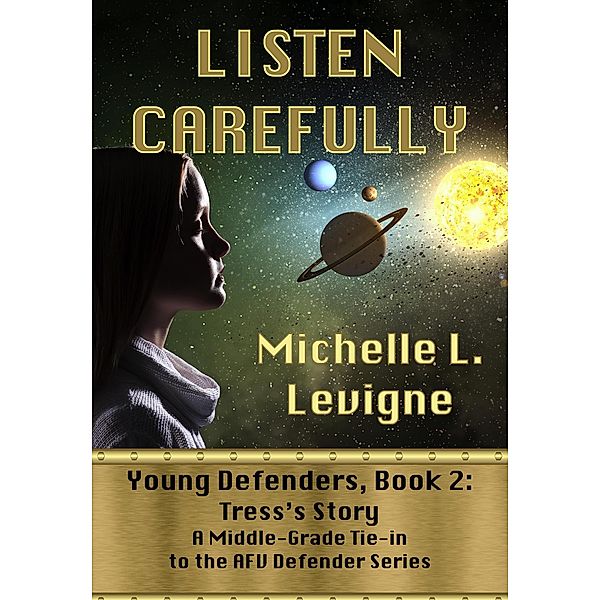 Listen Carefully.  Young Defenders Book 2: Tress's Story / Young Defenders, Michelle Levigne