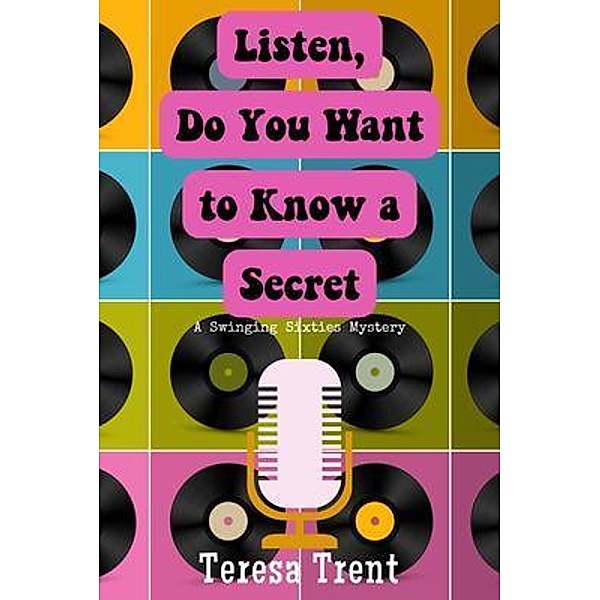 Listen, Do You Want to Know a Secret / A Swinging Sixties Mystery Bd.3, Teresa Trent