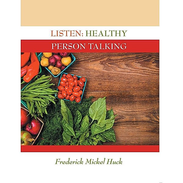 Listen: Healthy Person Talking, Frederick Mickel Huck