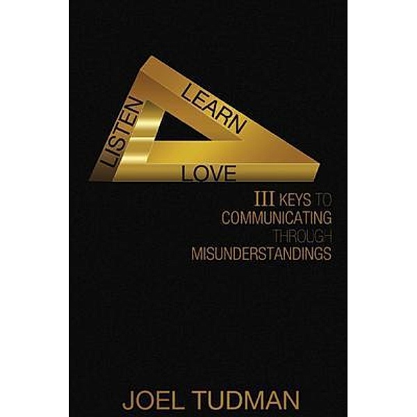Listen Learn Love, Joel A Tudman