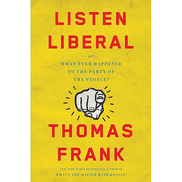 Listen, Liberal, Thomas Frank