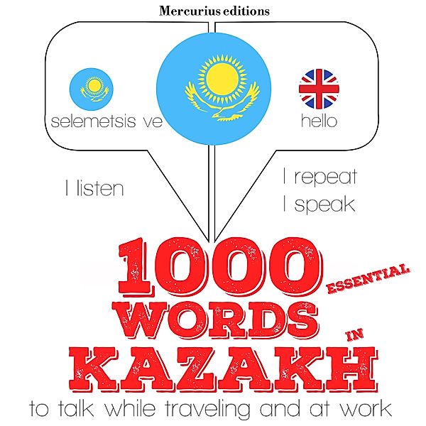 Listen, Repeat, Speak language learning course - 1000 essential words in kazakh, JM Gardner