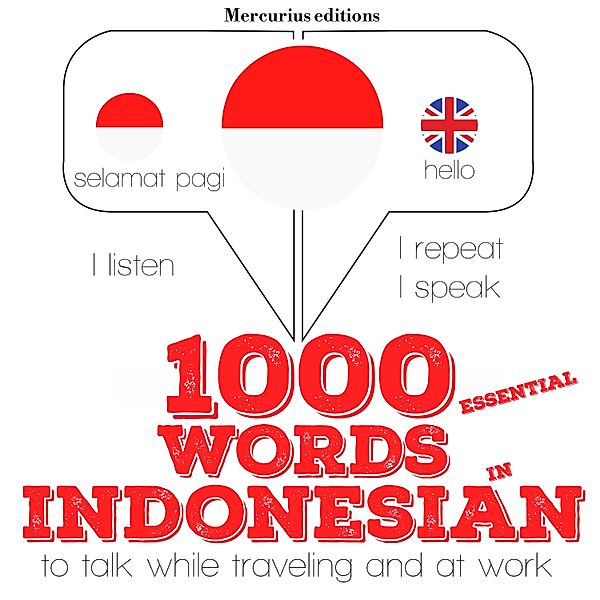 Listen, Repeat, Speak language learning course - 1000 essential words in Indonesian, JM Gardner
