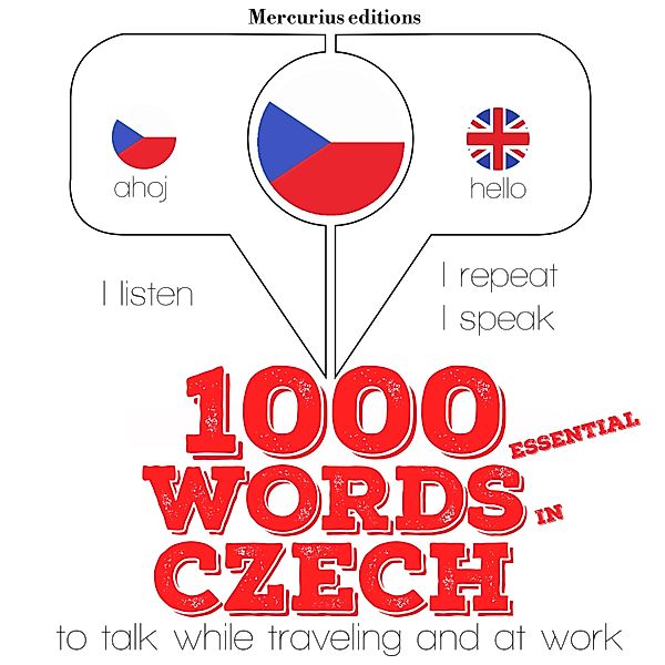 Listen, Repeat, Speak language learning course - 1000 essential words in Czech, JM Gardner