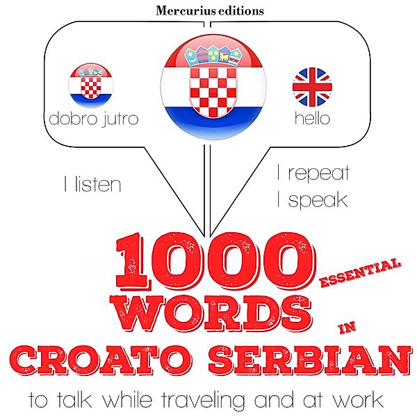Listen, Repeat, Speak language learning course - 1000 essential words in Serbo-Croatian, JM Gardner